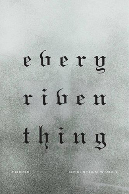 Christian Wiman Every Riven Thing (Taschenbuch)