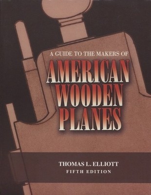 Thomas L. Elliott A Guide to the Makers of American Wooden Planes (Taschenbuch)