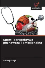Sport: perspektywa poznawcza i emocjonalna by Yuvraj Singh Polish Paperback Bo