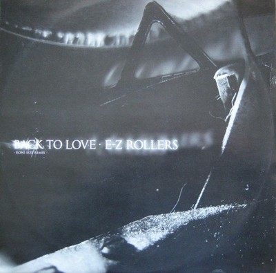 E-Z Rollers - Back To Love (Roni Size Remix) / One Crazy Diva (12'')