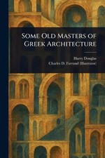 Some Old Masters of Greek Architecture by Harry Douglas Paperback Book