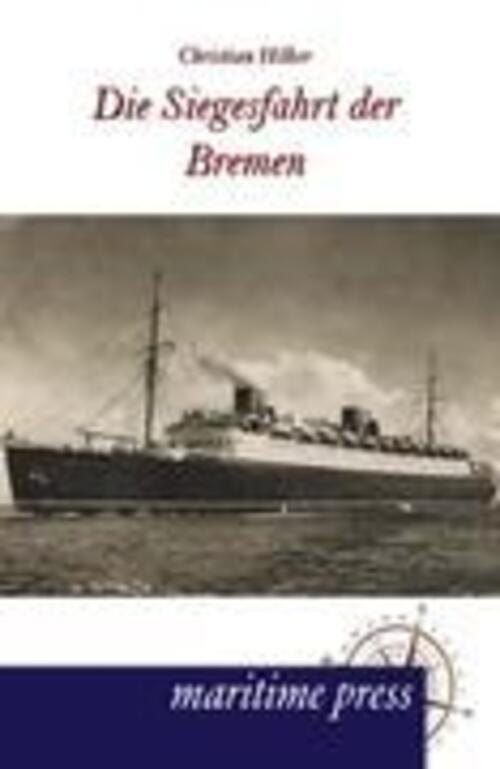 Thumbnail - Die Siegesfahrt Der Bremen | Christian Hilker | Deutsch | Taschenbuch