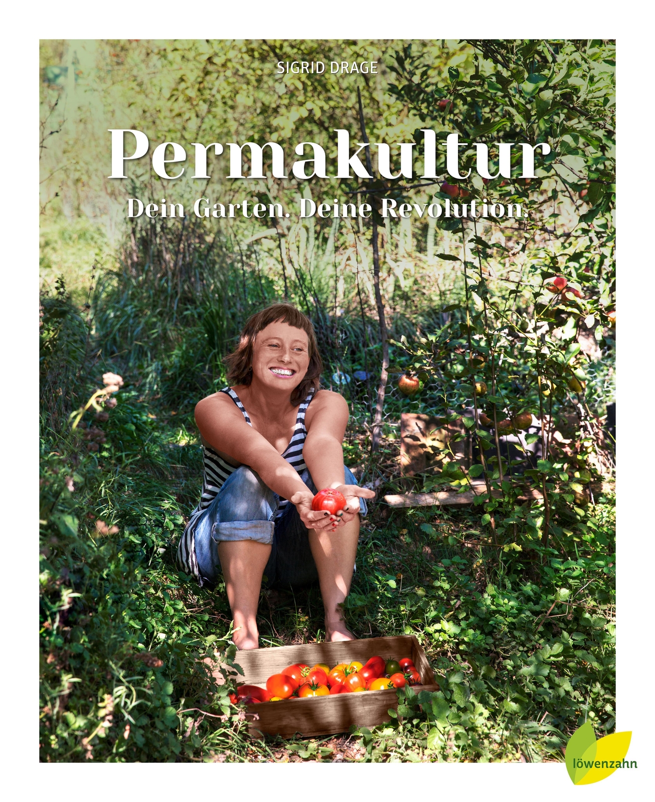 Permakultur - Dein Garten. Deine Revolution., Sigrid Drage