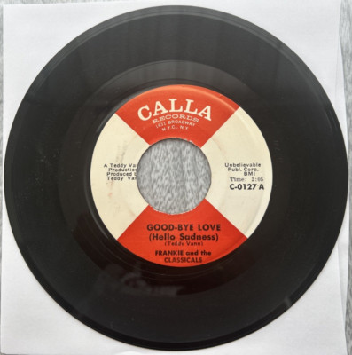 FRANKIE & THE CLASSICALS ''Good-Bye Love (Hello Sadness)'' 45rpm 7'' Single Calla