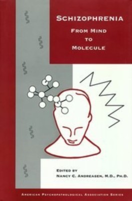 Andreasen - Schizophrenia   From Mind to Molecule - New hardback or ca - X555z
