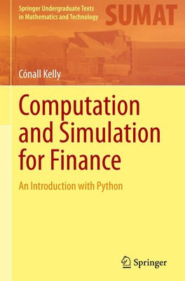 Computation and Simulation for Finance | An Introduction with Python | Kelly