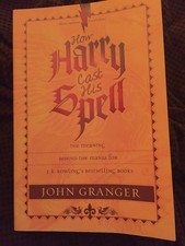 How Harry Cast His Spell: The Meaning behind the Mania for J. K. Rowling's B...