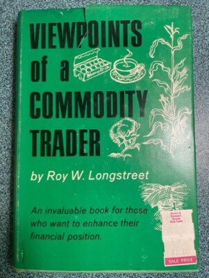 Viewpoints of a Commodity Trader by Roy W. Longstreet (1973, HCDJ)
