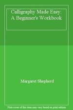 Calligraphy Made Easy: A Beginner's Workbook,Margaret Shepherd