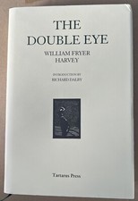 THE DOUBLE EYE William Fryer Harvey Tartarus Press Limited