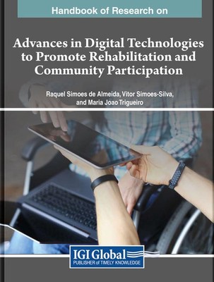 Handbook of Research on Advances in Digital Technologies to Promote Rehabilitati
