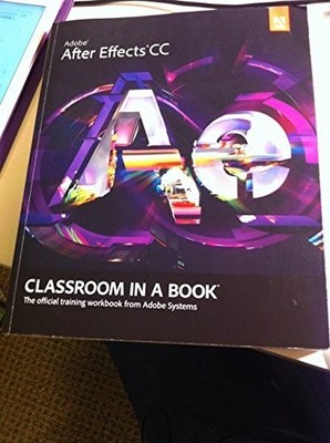 Adobe After Effects CC Classroom in a Book by Adobe Creative Team, . Book The