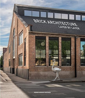 Brick Architecture: Layer by Layer - Hardback NEW Quesada, Sergio 01/06/2023