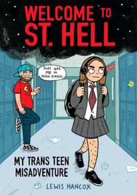 Welcome to St. Hell: My Trans Teen Misadventure: A Graphic Novel by Lewis Hancox