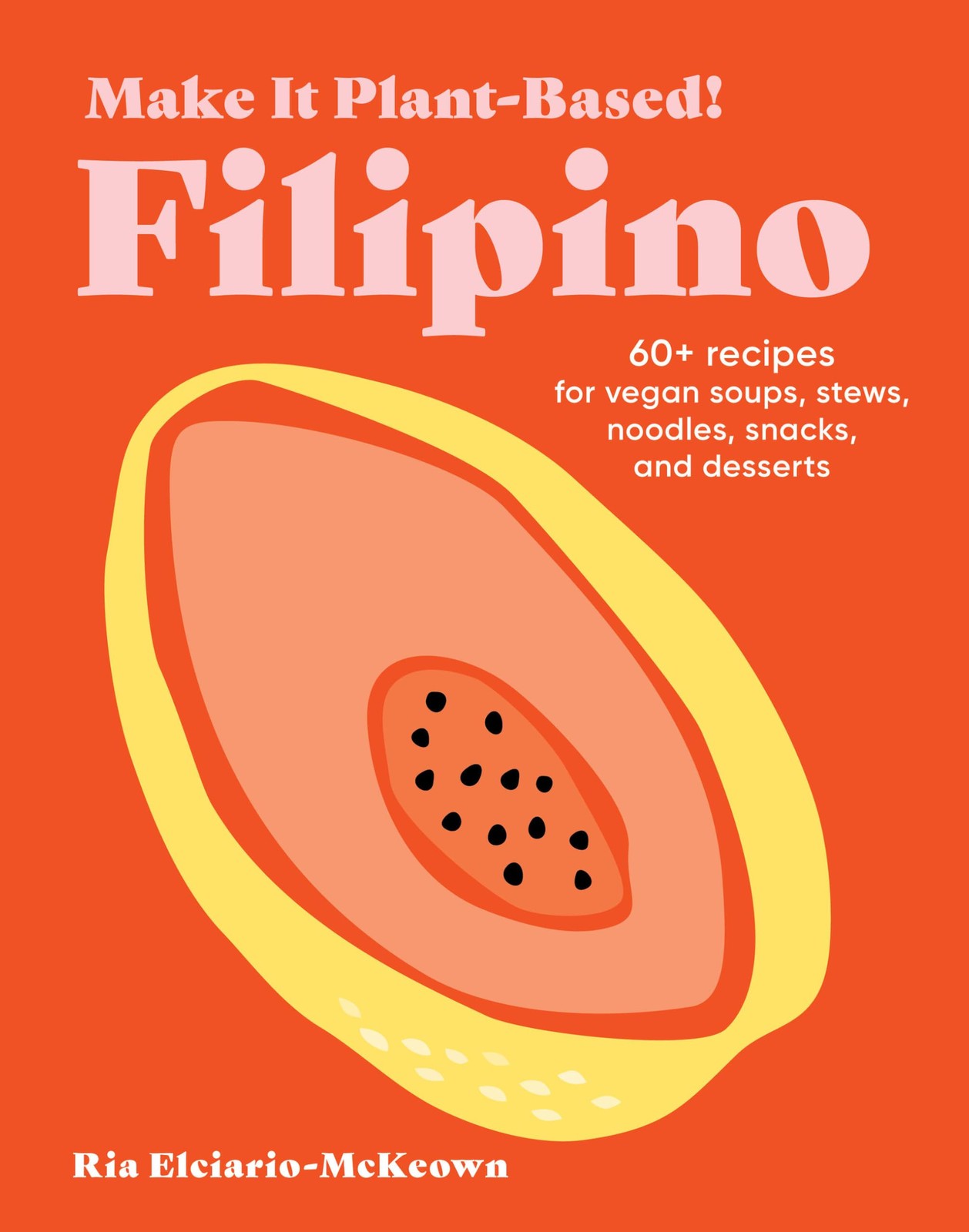 Make It Plant-Based! Filipino: A Cookbook (Make, Elciario-McKeown, Elciario-*. - Image 5