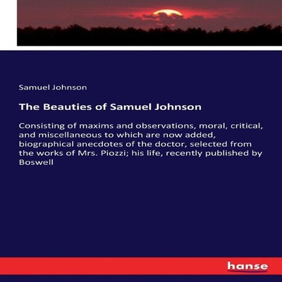 The Beauties of Samuel Johnson Consisting of maxims and observati