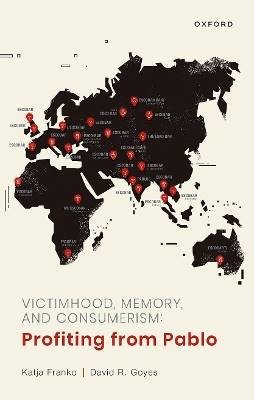 Victimhood, Memory, and Consumerism, Katja Franko,