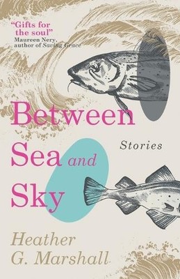 Heather G Marshall Between Sea and Sky (Taschenbuch)