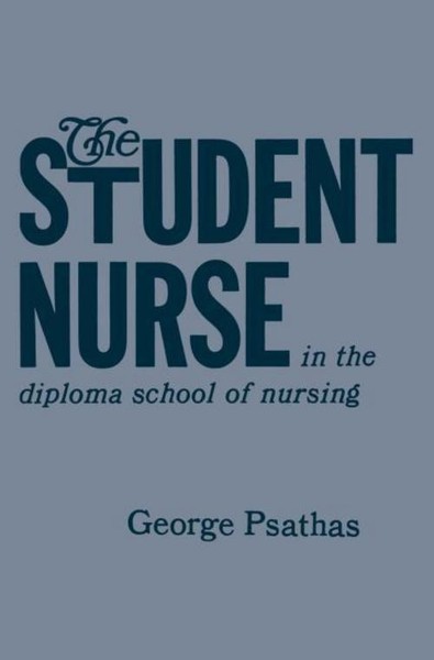 The Student Nurse In The Diploma School Of Nursing George Psathas-image