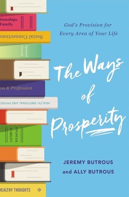 The Ways of Prosperity: God's Provision for Every Area of Your Life .. NEW