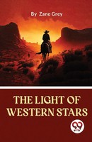 Zane Grey | The Light Of Western Stars | Taschenbuch | Englisch (2023)