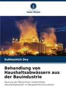 Subhashish Dey | Behandlung Von HaushaltsabwäSsern Aus Der Bauindustrie | Buch