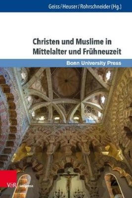 Peter Arnold Heuse Christen und Muslime in Mittelalter und Frühneuzei (Hardback)