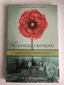 No Longer A Slumdog Bringing Hope To Children In Crisis By K P Yohannan 9781595890658 Ebay