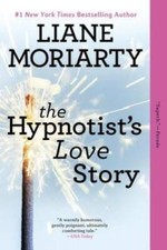 The Hypnotist's Love Story: A Novel - Paperback By Moriarty, Liane - GOOD