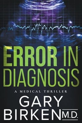 Error in Diagnosis: A Medical Thril..., Birken MD, Gary