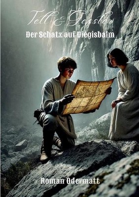 Tell & Gessler - Der Schatz auf Diegisbalm: Ein historischer Roman ?ber Jugend, 