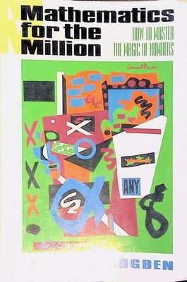 Mathematics for the Million: How to Master the Magic of Numbers: How to Master t