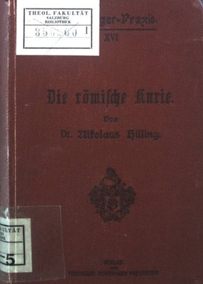 Die römische Kurie. Seelsorger Praxis, Sammlung praktischer Taschenbücher für de