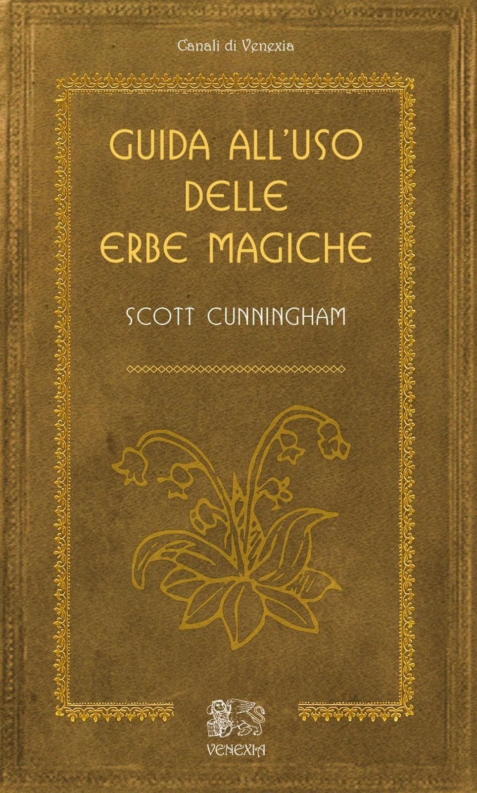 Libri Scott Cunningham - Guida All'uso Delle Erbe Magiche - Immagine 2