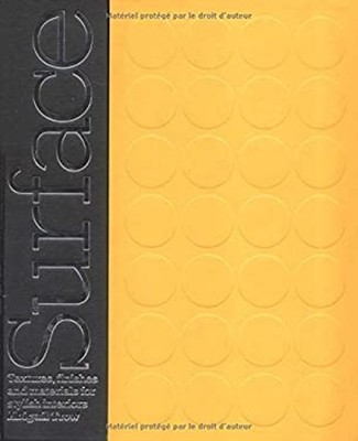 Surface : Textures, Finishes and Materials for Stylish Interiors