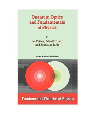 Quantum Optics and Fundamentals of Physics, Jan Perina, Z. Hradil, B. Jurco