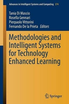 Methodologies and Intelligent Systems for Technology Enhanced Learning by Tania 