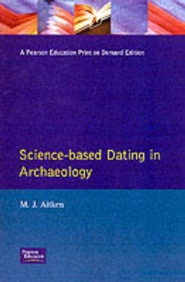 SCIENCE-BASED DATING IN ARCHAEOLOGY by AITKEN, M.J. Paperback Self Help Business