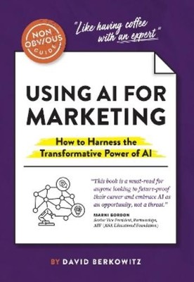 David Berkowitz The Non-Obvious Guide to Using AI for Marketing (Taschenbuch)