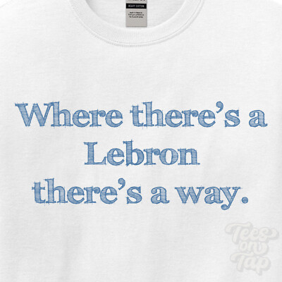 WHERE... LEBRON THERE'S A WAY - WHITE T-SHIRT mens/womens name gift idea