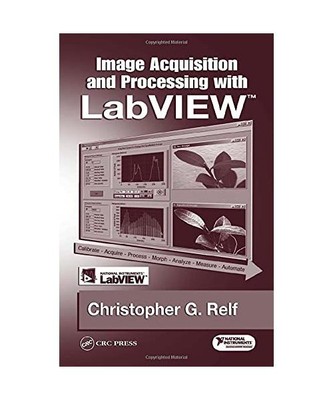 Image Acquisition and Processing with LabVIEW, Christopher G. (Walled Lake, Mich