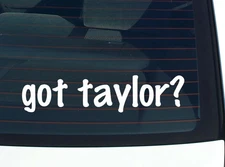 got taylor? FUNNY VINYL CAR DECAL STICKER FAMILY LAST NAME
