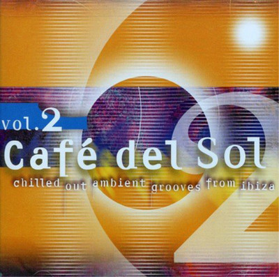 Various Artists Cafe Del Sol: Chilled Out Ambient Grooves from Ibiza - Volu (CD)