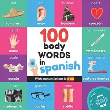 100 body words in spanish: Bilingual picture book for kids: english / spanish wi