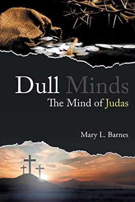 Dull Minds : the Mind of Judas -  NEW Mary Louise Bar 2021
