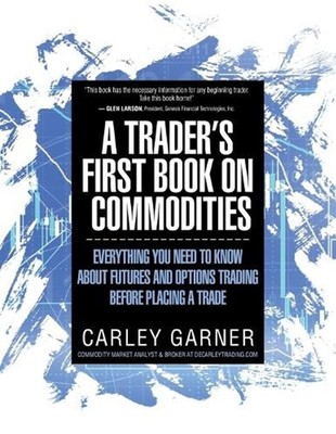 A Trader's First Book on Commodities: Everything You Need to Know about Futures