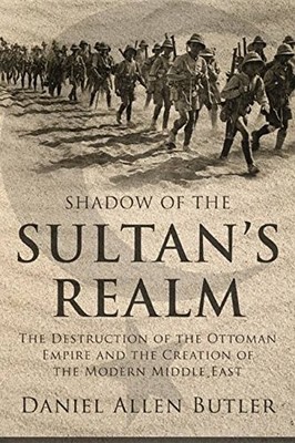 SHADOW OF THE SULTAN'S REALM: THE DESTRUCTION OF THE By Daniel Allen Butler *VG*