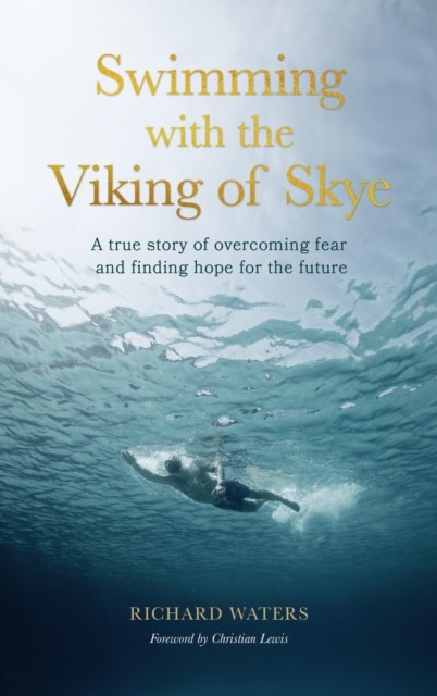 Swimming with the Viking of Skye by Richard Waters (Hardback Book)