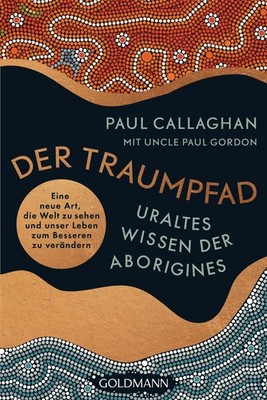Der Traumpfad - Uraltes Wissen der Aborigines Paul Callaghan