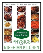 Physics in the Nigerian Kitchen: The Science, the Art, and the Recipes by Deji B